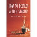How to Destroy a Tech Startup in 3 Easy Steps