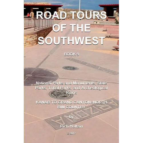 Road Tours Of The Southwest, Book 9: National Parks & Monuments, State Parks, Tribal Park & Archeological Ruins