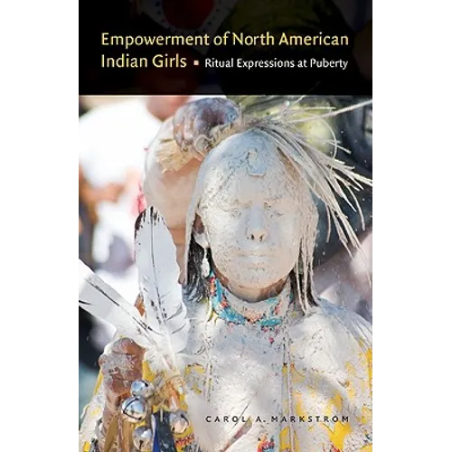 Empowerment of North American Indian Girls: Ritual Expressions at Puberty