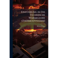 Einführung in Die Technische Wärmelehre (Thermodynamik)