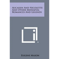 Aucassin and Nicolette and Other Mediaeval Romances and Legends