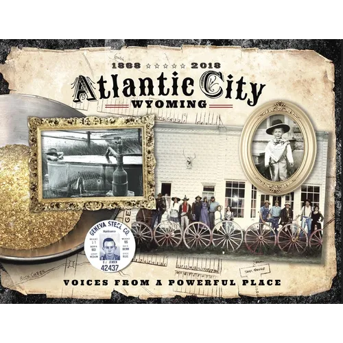 Atlantic City Wyoming, Voices from a Powerful Place