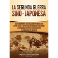 La Segunda Guerra Sino-Japonesa: Una Fascinante Guía del Conflicto Militar entre China y Japón, Incluyendo Eventos como la Invasión Japonesa de Manchu
