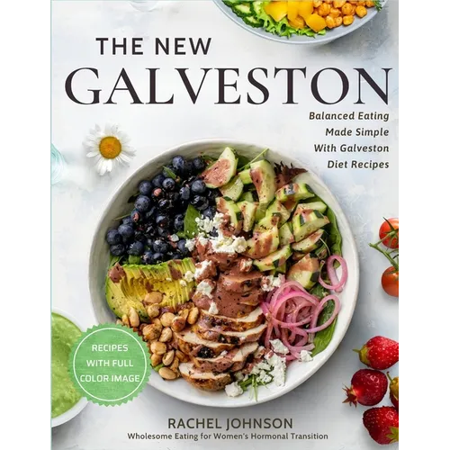 The New Galveston: : Wholesome Eating for Women's Hormonal Transition with Full Color Images