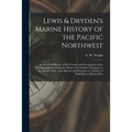 Lewis & Dryden's Marine History of the Pacific Northwest [microform]: an Illustrated Review of the Growth and Development of the Maritime Industry, Fr