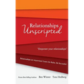 Relationships Unscripted: Relationships are Improvised. Learn the Rules. Be Successful.