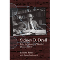 Sidney D. Drell: Into the Heart of Matter, Passionately