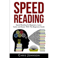 Speed Reading: Speed Reading for Beginners, Learn Faster and Easier With This Beginners Guide