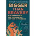 Bigger Than Bravery: Black Resilience and Reclamation in a Time of Pandemic