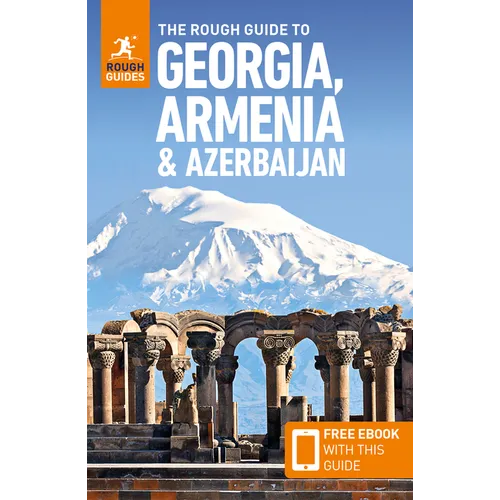 The Rough Guide to Georgia, Armenia & Azerbaijan: Travel Guide with eBook