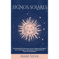 Signos Solares: Descubriendo los Secretos de los 12 Signos del Zodíaco en la Astrología Occidental para Comprender los Tipos de Personalidad