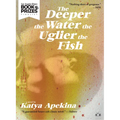 The Deeper the Water the Uglier the Fish