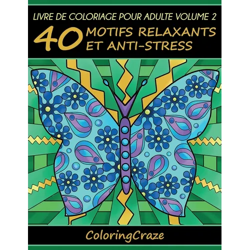Livre de coloriage pour adulte Volume 2: 40 motifs relaxants et anti-stress