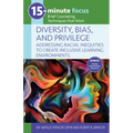 15-Minute Focus: Diversity, Bias, and Privilege: Addressing Racial Inequities to Create Inclusive Learning Environments: Brief Counseling Techniques T