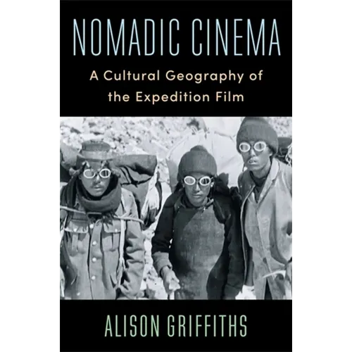 Nomadic Cinema: A Cultural Geography of the Expedition Film