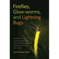 Fireflies, Glow-Worms, and Lightning Bugs: Identification and Natural History of the Fireflies of the Eastern and Central United States and Canada