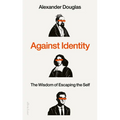 Against Identity: The Wisdom of Escaping the Self