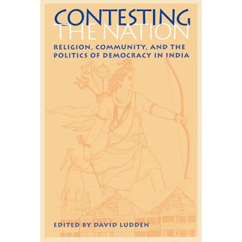 Contesting the Nation: Religion, Community, and the Politics of Democracy in India