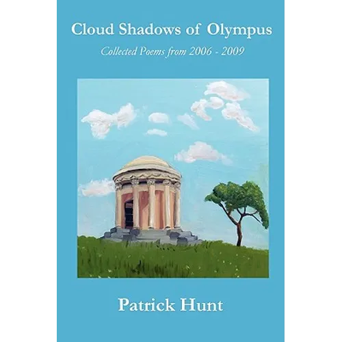 Cloud Shadows of Olympus: Collected Poems from 2006 - 2009