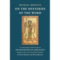 On the Mysteries of the Word: An annotated translation of The Restoration of Christianity, books 3 and 4