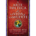 Arte Tolteca de la Vida Y La Muerte (the Toltec Art of Life and Death)