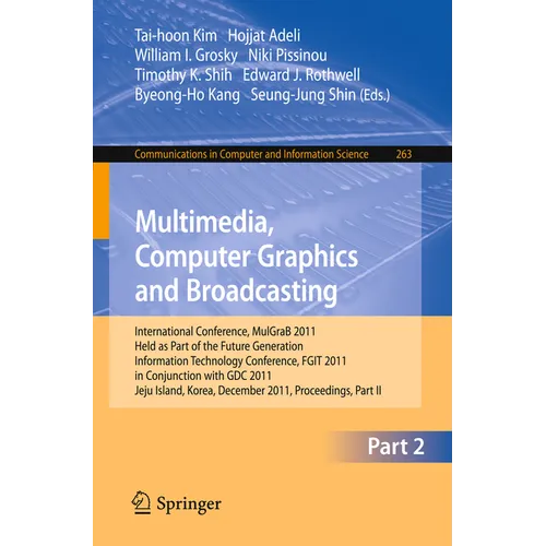 Multimedia, Computer Graphics and Broadcasting, Part II: International Conference, Mulgrab 2011, Held as Part of the Future Generation Information Tec