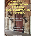 CARTAS Y DOCUMENTOS DE CUBA QUE CUENTAN SU HISTORIA. Viejos Papeles de la Cuba Cotidiana