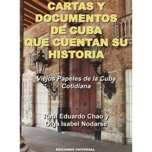 CARTAS Y DOCUMENTOS DE CUBA QUE CUENTAN SU HISTORIA. Viejos Papeles de la Cuba Cotidiana