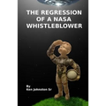 Regression of a NASA Whistleblower: Selections from a Regression Session with Commentary