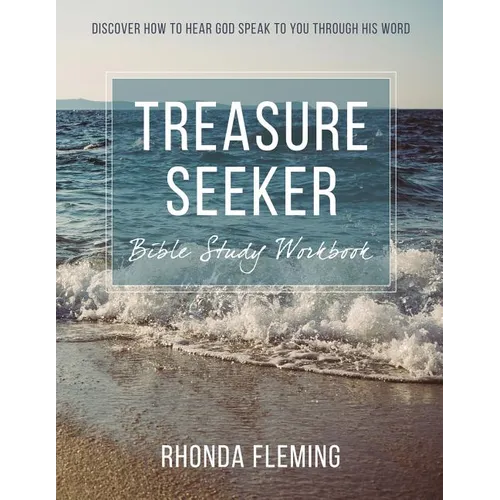 Treasure Seeker Bible Study Workbook: Discover How To Hear God Speak To You Through His Word