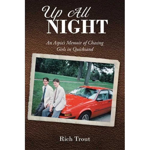 Up All NIGHT: An Aspie's Memoir of Chasing Girls in Quicksand