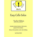 Easy Cello Solos (Teacher Edition): Classical themes, Celtic tunes, popular folk melodies. Many in first position, some shifting. Teacher edition incl