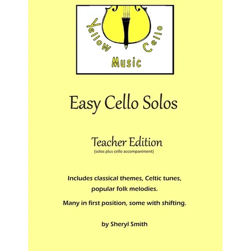 Easy Cello Solos (Teacher Edition): Classical themes, Celtic tunes, popular folk melodies. Many in first position, some shifting. Teacher edition incl