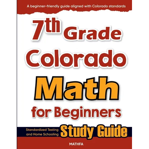 7th Grade Colorado Math for Beginners: Standardized Testing and Home Schooling Study Guide