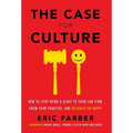 The Case for Culture: How to Stop Being a Slave to Your Law Firm, Grow Your Practice, and Actually Be Happy