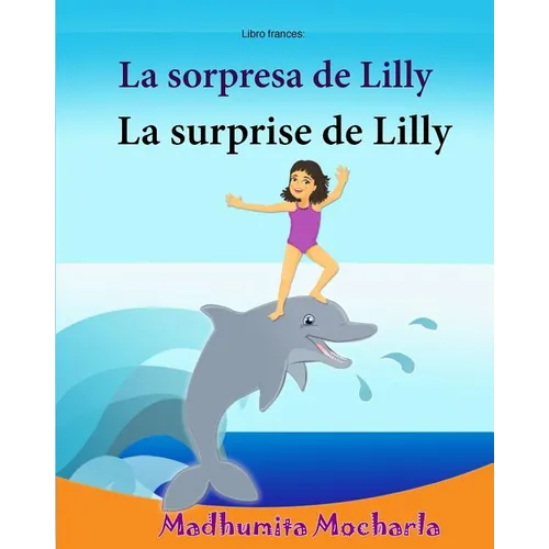 Libro frances: La sorpresa de Lilly: Libro infantil ilustrado español-francés (Edición bilingüe), Textos paralelos - Historia sencill