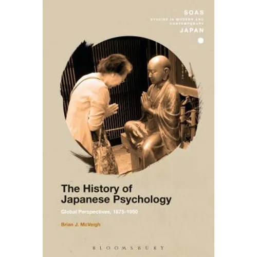 The History of Japanese Psychology: Global Perspectives, 1875-1950
