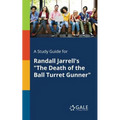 A Study Guide for Randall Jarrell's "The Death of the Ball Turret Gunner"