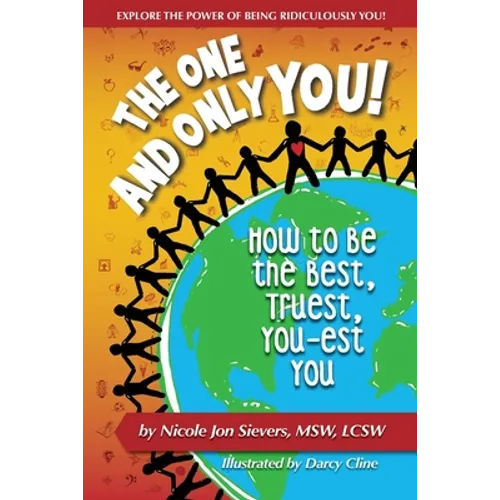 The One and Only You! How to Be the Best, Truest, You-est You