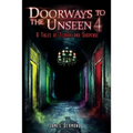 Doorways to the Unseen 4: 6 Tales of Terror and Suspense
