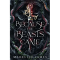 Because the Beasts Came
