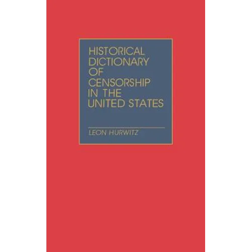 Historical Dictionary of Censorship in the United States