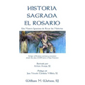 Historia Sagrada El Rosario: Una Manera Ignaciana de Rezar los Misterios