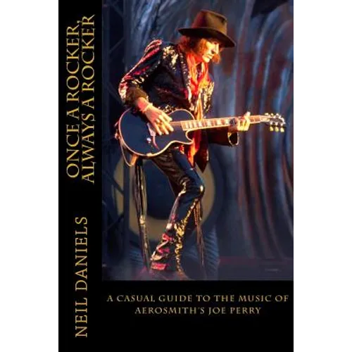 Once A Rocker, Always A Rocker: - A Casual Guide To The Music Of Aerosmith's Joe Perry