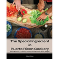 The Special Ingredient in Puerto Rican Cookery: A Culinary Journey through Puerto Rican Delights