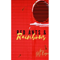 Red Ants and Rainbows