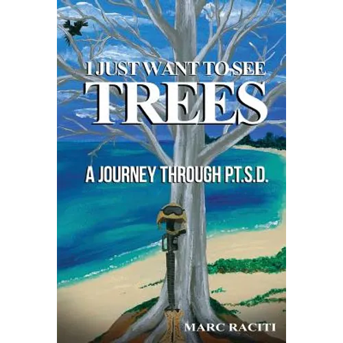 I Just Want To See Trees: A Journey Through P.T.S.D.