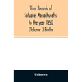 Vital records of Scituate, Massachusetts, to the year 1850 (Volume I) Births