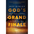 God's Grand Finale: Wrath, Grace, and Glory in Earth's Last Days