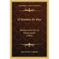 El Hombre De Hoy: Meditaciones De Un Desocupado (1863)